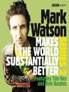 Mark Watson Makes the World Substantially Better, Series 2